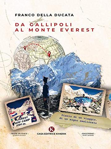 Da Gallipoli al monte Everest: Diario di un viaggio, di un sogno realizzato